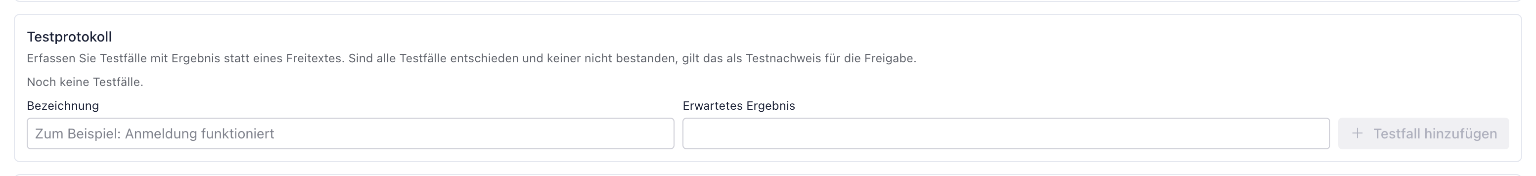 Abschnitt Testprotokoll ohne Testfälle mit den Feldern Bezeichnung und Erwartetes Ergebnis und der Schaltfläche Testfall hinzufügen