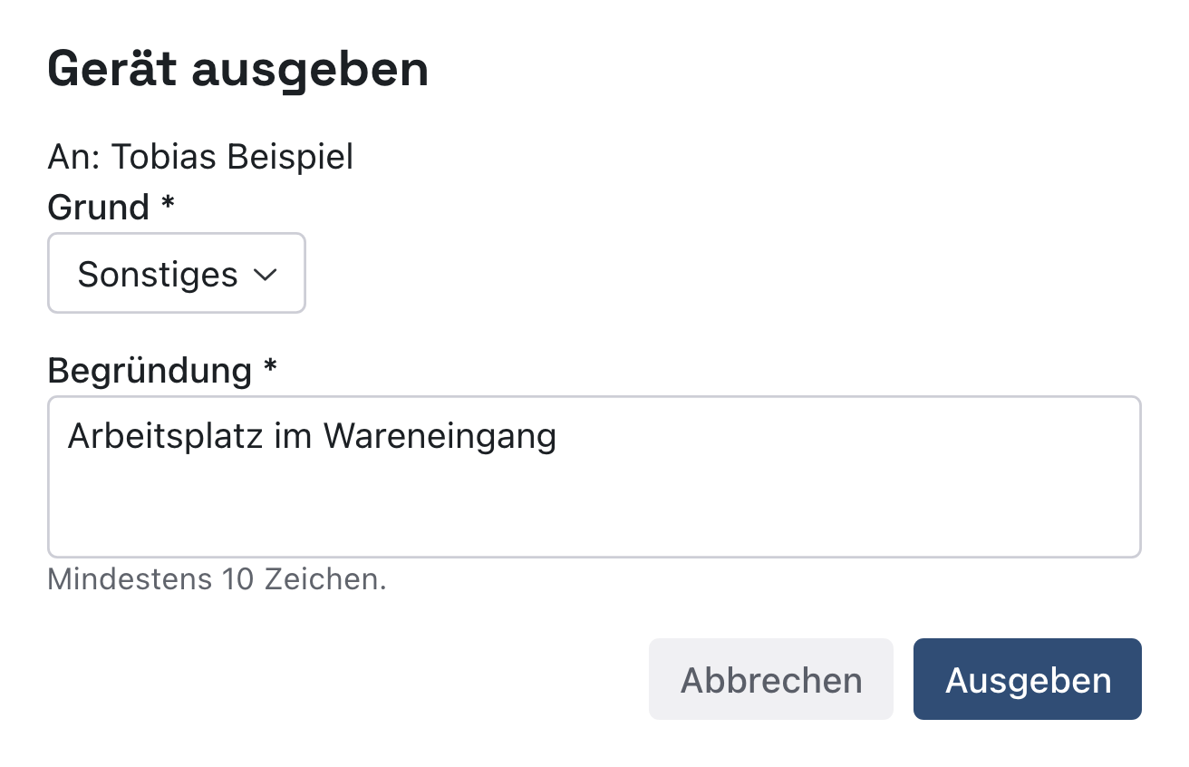 Dialog Gerät ausgeben an Tobias Beispiel mit Grund Sonstiges, Begründung Arbeitsplatz im Wareneingang, Hinweis Mindestens 10 Zeichen und den Knöpfen Abbrechen und Ausgeben