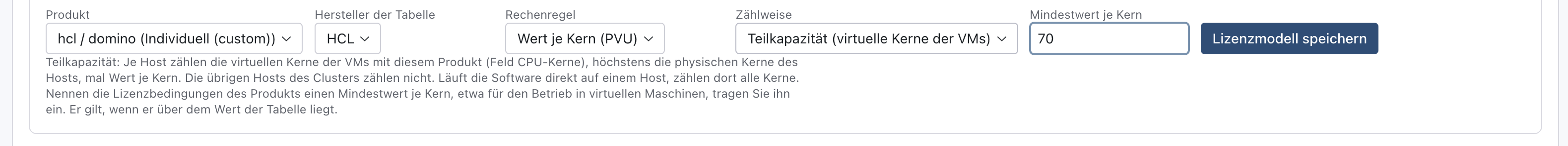 Formular Lizenzmodell je Produkt mit Produkt hcl / domino (Individuell (custom)), Hersteller der Tabelle HCL, Rechenregel Wert je Kern (PVU), Zählweise Teilkapazität (virtuelle Kerne der VMs), Mindestwert je Kern 70 und dem Knopf Lizenzmodell speichern, darunter die Erklärung der Teilkapazität