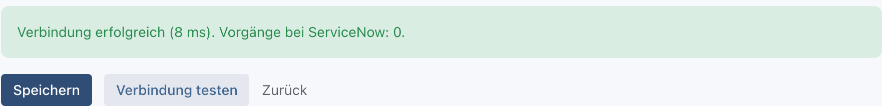 Grüne Meldung Verbindung erfolgreich (8 ms). Vorgänge bei ServiceNow: 0. über den Knöpfen Speichern und Verbindung testen