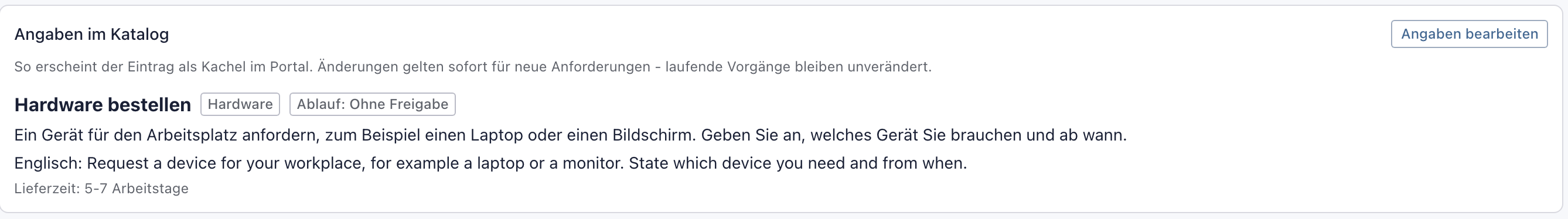 Block Angaben im Katalog mit der Zeile Englisch: Request a device for your workplace, for example a laptop or a monitor. State which device you need and from when.